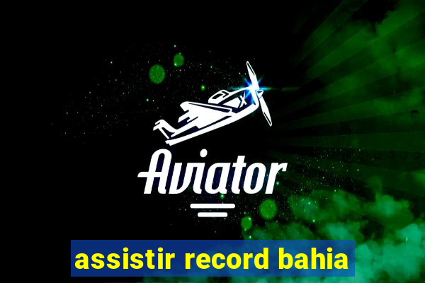 assistir record bahia